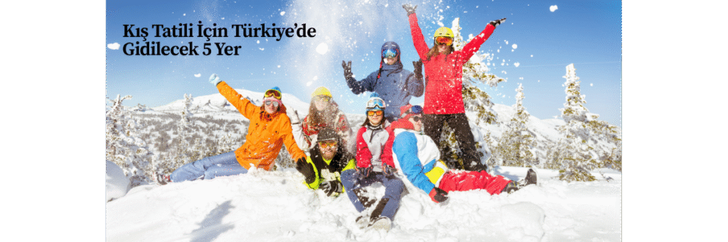 Kış Tatili İçin Türkiye’de Gidilecek 5 Yer