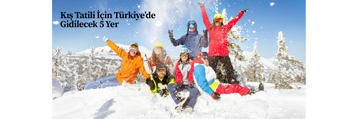 Kış Tatili İçin Türkiye’de Gidilecek 5 Yer