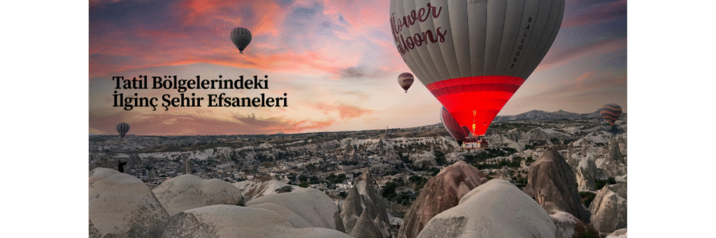 Tatil Bölgelerindeki İlginç Şehir Efsaneleri