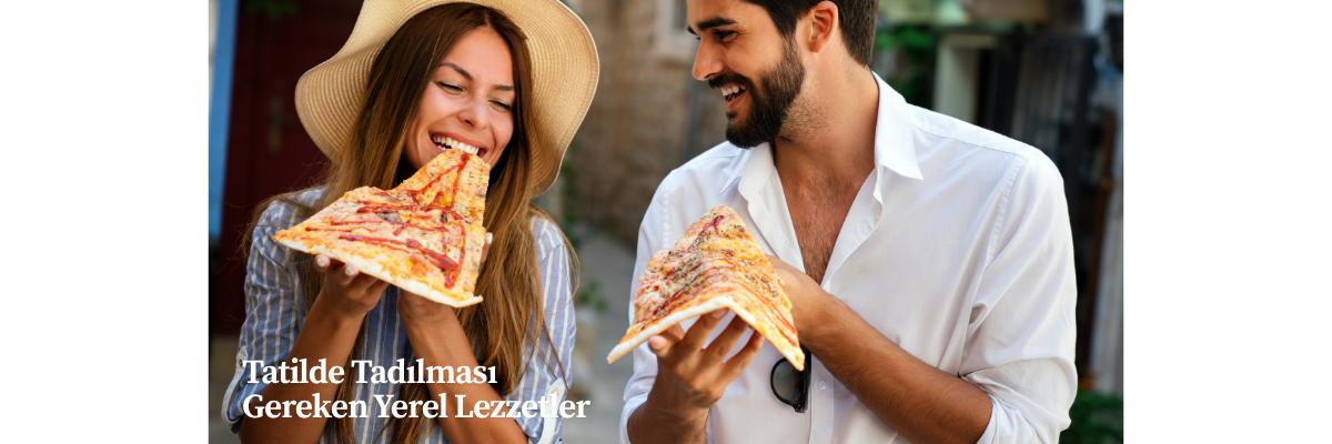 Tatilde Tadılması Gereken Yerel Lezzetler