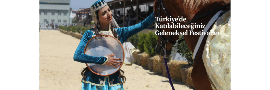 Türkiye’de Katılabileceğiniz Geleneksel Festivaller