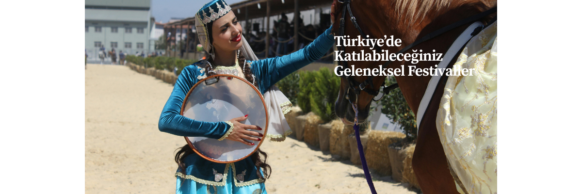 Türkiye’de Katılabileceğiniz Geleneksel Festivaller